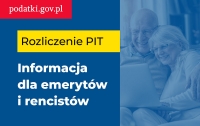 Rozliczenie PIT - informacja dla emeryt&oacute;w i rencist&oacute;w