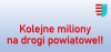 Kolejne miliony dla powiatu.