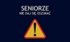 SENIORZE &ndash; NIE DAJ SIĘ OSZUKAĆ !!!