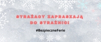 &bdquo;Odwiedź strażnicę i salę edukacyjną typu Ognik&rdquo; - akcja strażak&oacute;w na czas ferii zimowych
